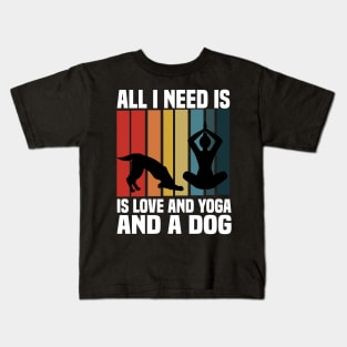 all i need is love and yoga and a dog Kids T-Shirt